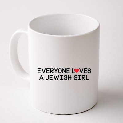 Funny Jew Everyone Loves a Jewish Girl Coffee Mug