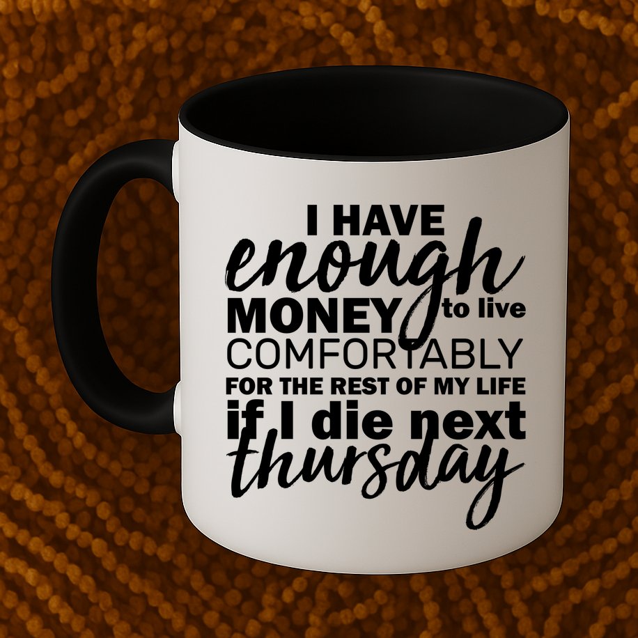 Funny Joke: I Have Enough Money To Live Mug