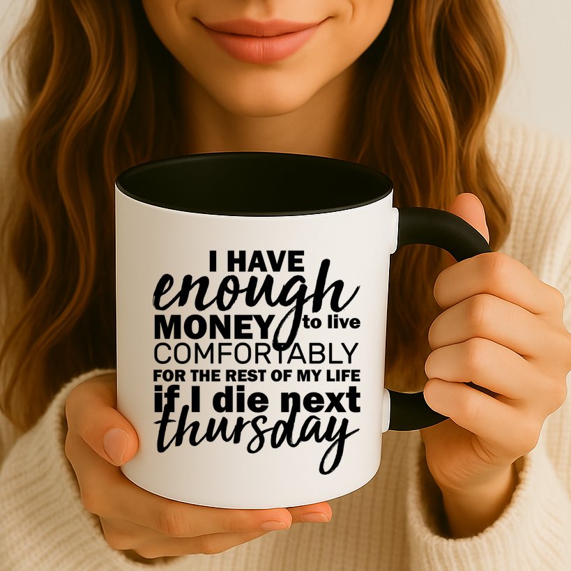 Funny Joke: I Have Enough Money To Live Mug