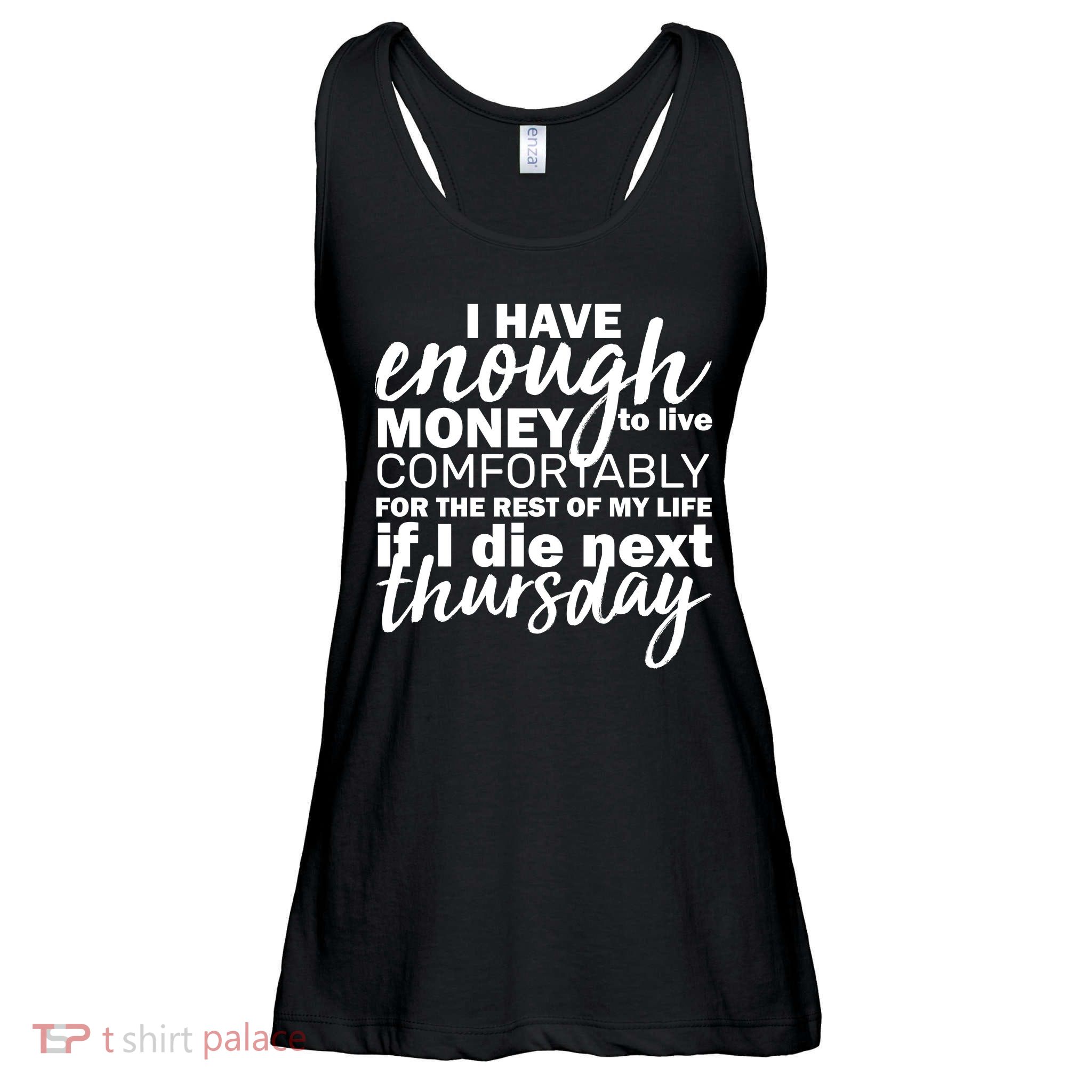 Funny Joke: I Have Enough Money To Live Ladies Essential Flowy Tank
