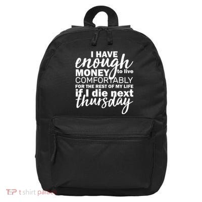Funny Joke: I Have Enough Money To Live 16 in Basic Backpack