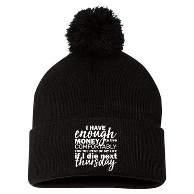 Funny Joke: I Have Enough Money To Live Pom Pom 12in Knit Beanie