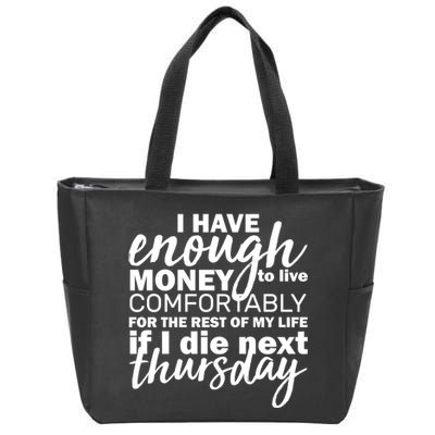 Funny Joke: I Have Enough Money To Live Zip Tote Bag
