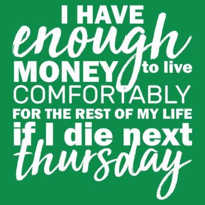 Funny Joke: I Have Enough Money To Live T-Shirt