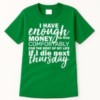 Funny Joke: I Have Enough Money To Live Tall T-Shirt