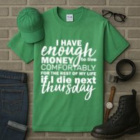Funny Joke: I Have Enough Money To Live Tall T-Shirt
