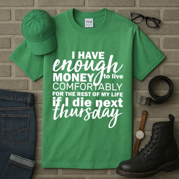 Funny Joke: I Have Enough Money To Live Tall T-Shirt