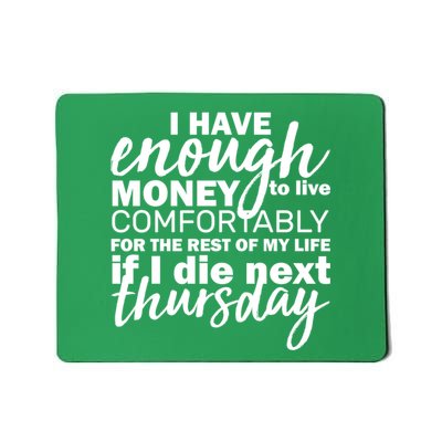 Funny Joke: I Have Enough Money To Live Mousepad