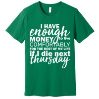 Funny Joke: I Have Enough Money To Live Premium T-Shirt