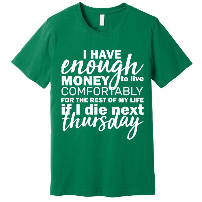 Funny Joke: I Have Enough Money To Live Premium T-Shirt