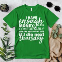 Funny Joke: I Have Enough Money To Live Premium T-Shirt