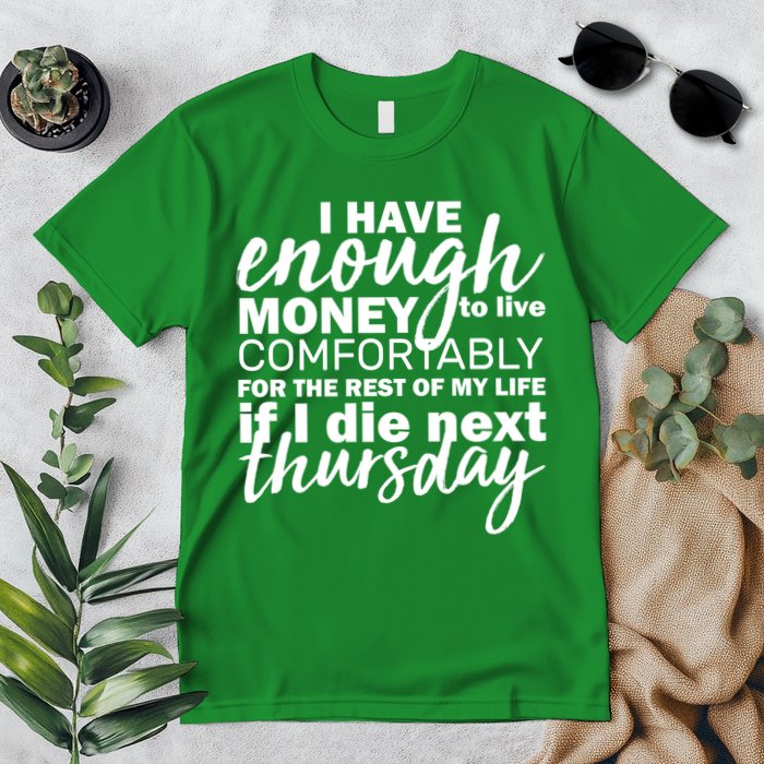Funny Joke: I Have Enough Money To Live Premium T-Shirt
