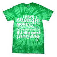 Funny Joke: I Have Enough Money To Live Tie-Dye T-Shirt