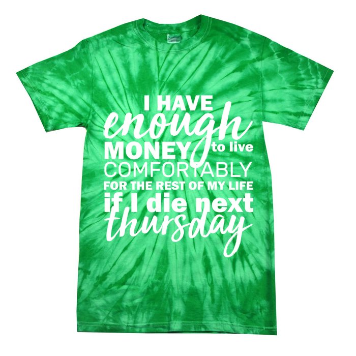 Funny Joke: I Have Enough Money To Live Tie-Dye T-Shirt