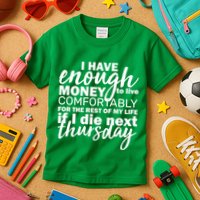 Funny Joke: I Have Enough Money To Live Kids T-Shirt