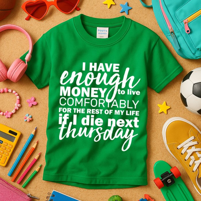 Funny Joke: I Have Enough Money To Live Kids T-Shirt