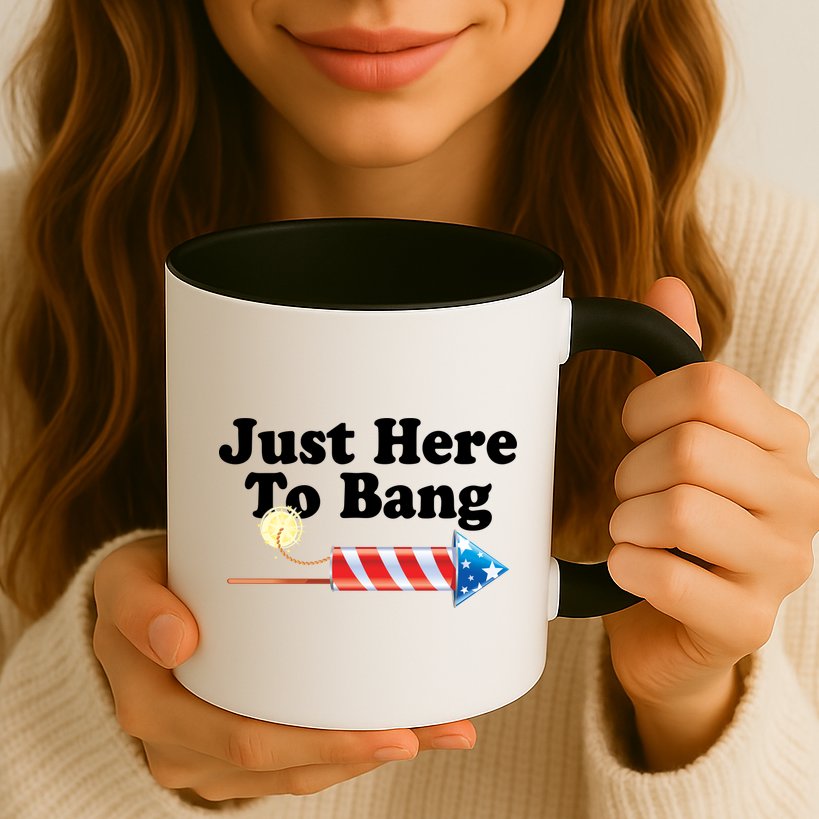 Funny July 4th Just Here To Bang Mug
