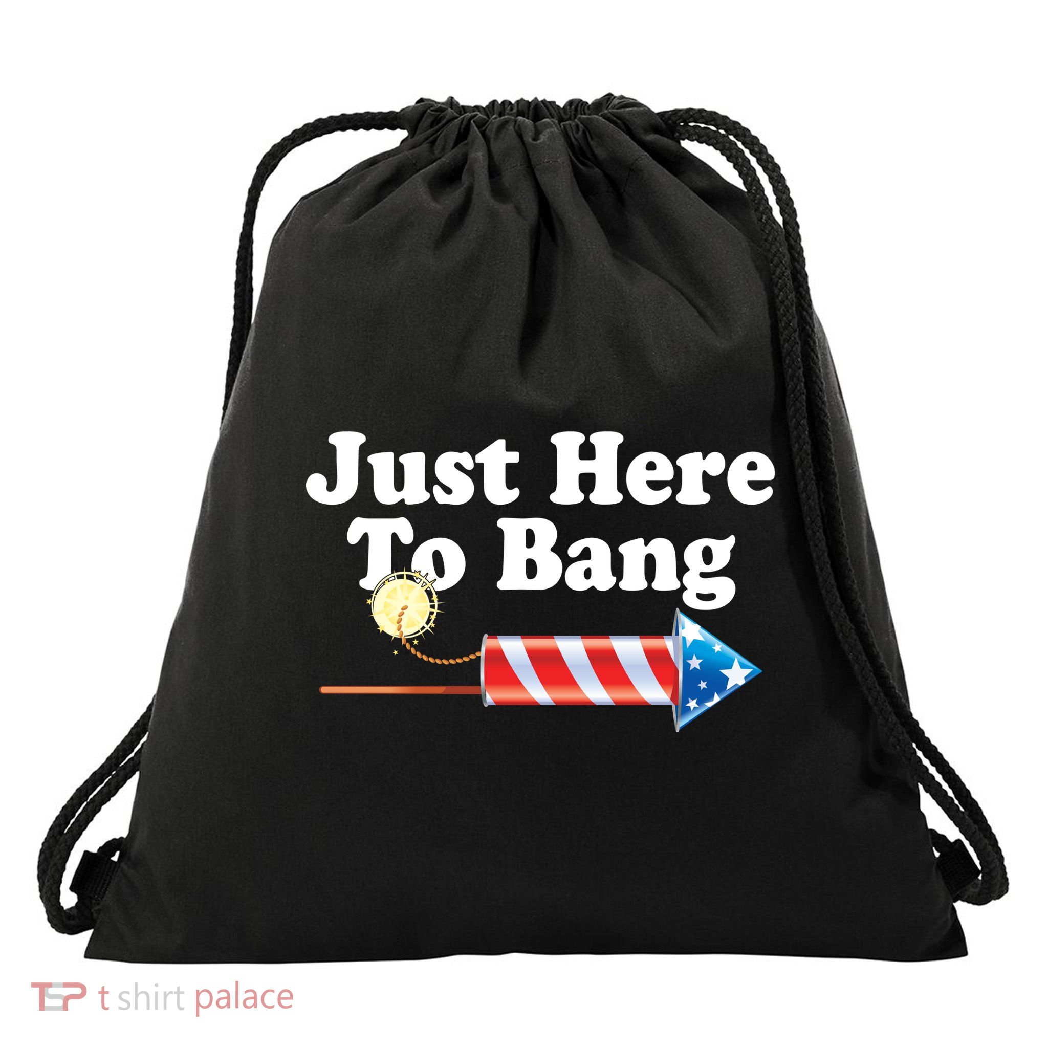 Funny July 4th Just Here To Bang Drawstring Bag