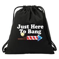 Funny July 4th Just Here To Bang Drawstring Bag