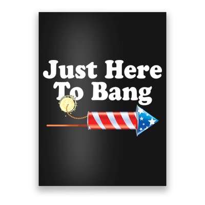 Funny July 4th Just Here To Bang Poster