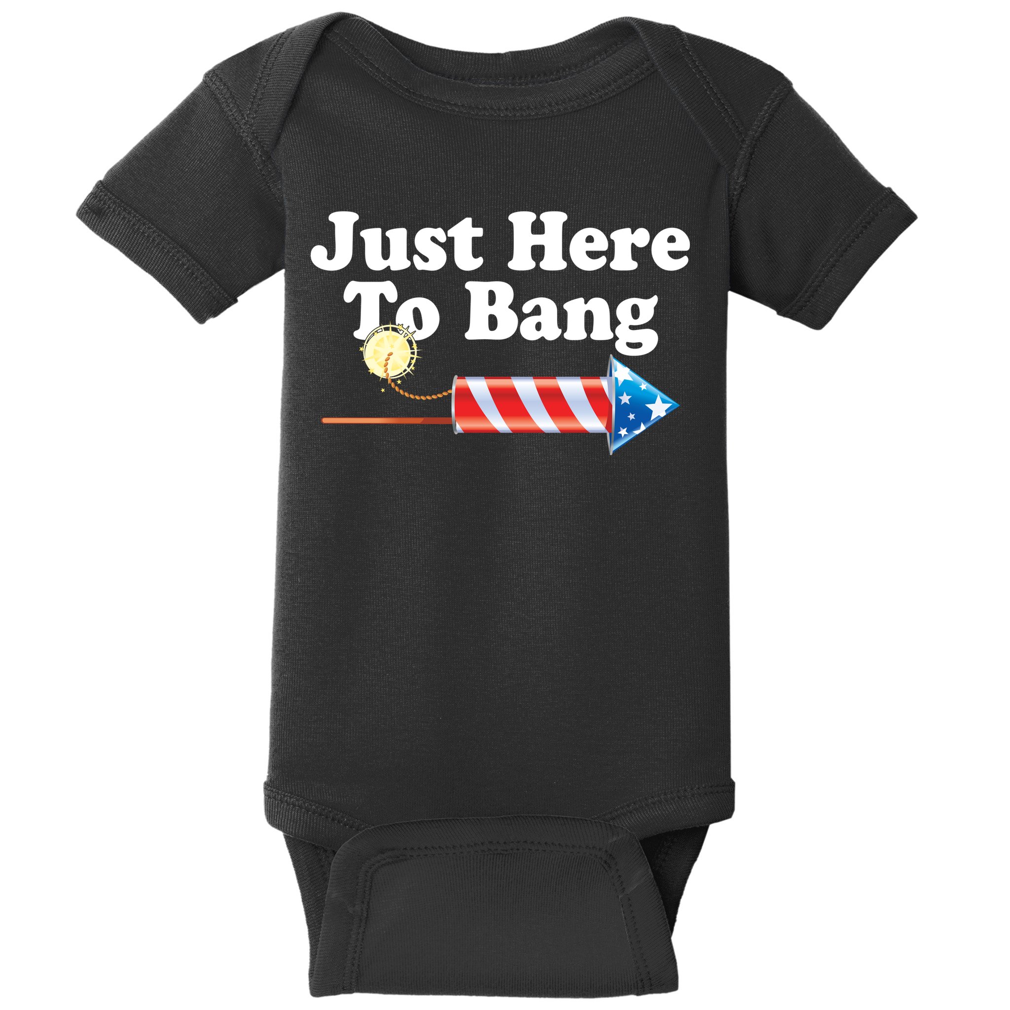 Funny July 4th Just Here To Bang Baby Bodysuit