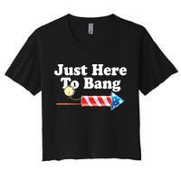 Funny July 4th Just Here To Bang Women's Crop Top Tee