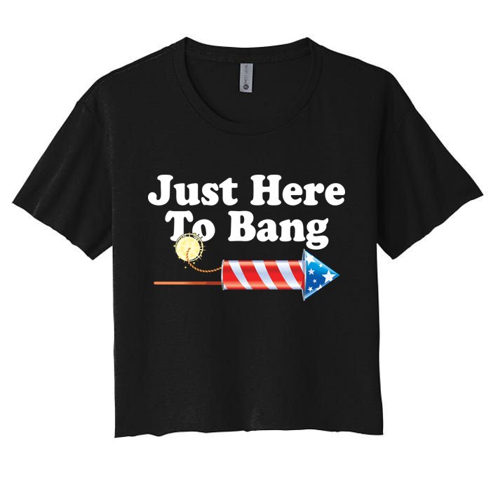 Funny July 4th Just Here To Bang Women's Crop Top Tee