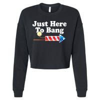 Funny July 4th Just Here To Bang Cropped Pullover Crew