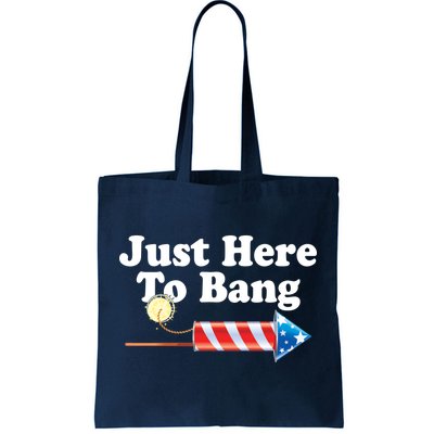 Funny July 4th Just Here To Bang Tote Bag