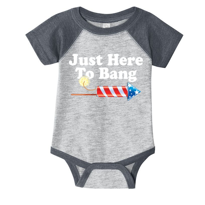 Funny July 4th Just Here To Bang Infant Baby Jersey Bodysuit
