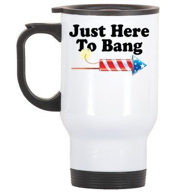 Funny July 4th Just Here To Bang Stainless Steel Travel Mug