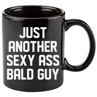 Funny Just Another Sexy Ass Bald Guy 11oz C Handle Ceramic Mug