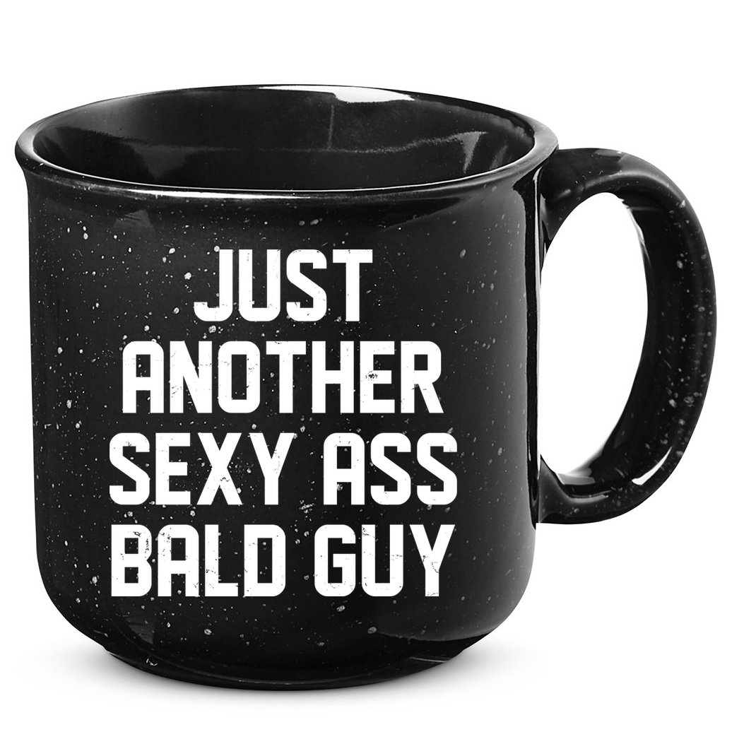 Funny Just Another Sexy Ass Bald Guy 15oz Campfire Ceramic Mug