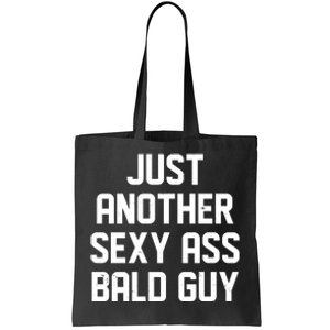 Funny Just Another Sexy Ass Bald Guy Tote Bag