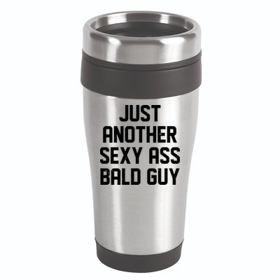 Funny Just Another Sexy Ass Bald Guy 16oz Travel Tumbler