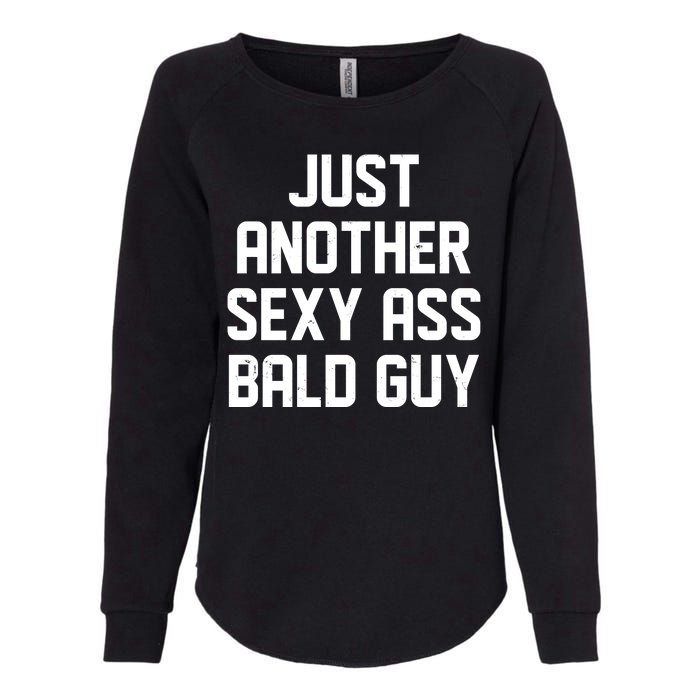 Funny Just Another Sexy Ass Bald Guy Womens California Wash Sweatshirt