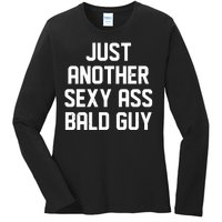 Funny Just Another Sexy Ass Bald Guy Ladies Long Sleeve Shirt