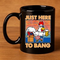 Funny Just Here To Bang Fireworks Beer Chicken 11oz C Handle Ceramic Mug