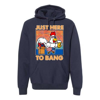 Funny Just Here To Bang Fireworks Beer Chicken Premium Hoodie