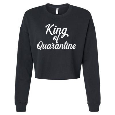 Funny King Of Quarantine Cropped Pullover Crew