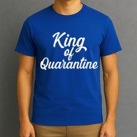 Funny King Of Quarantine T-Shirt