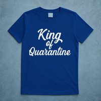 Funny King Of Quarantine T-Shirt