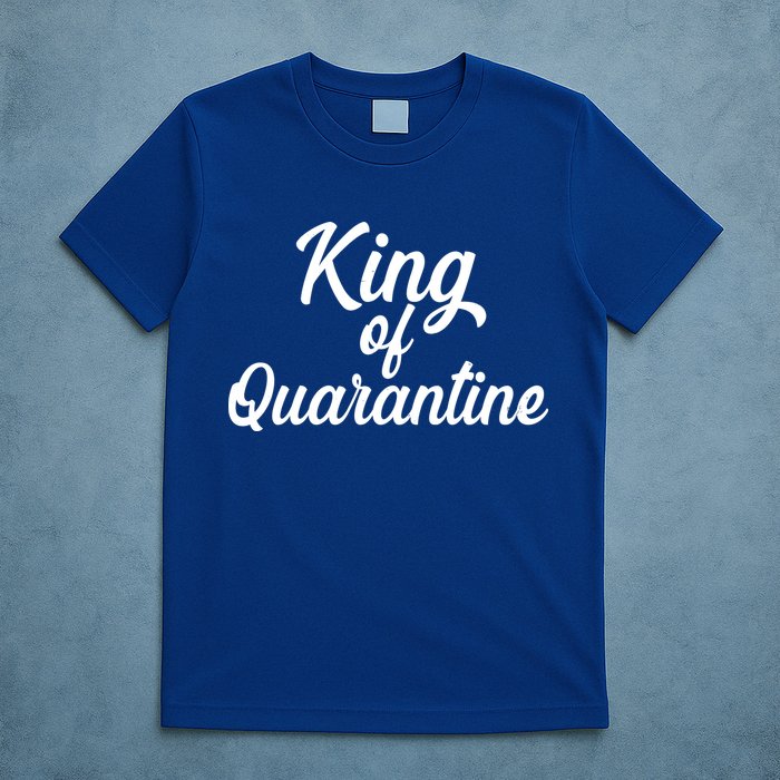 Funny King Of Quarantine T-Shirt