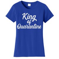 Funny King Of Quarantine Women's T-Shirt