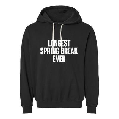Funny Longest Spring Break Ever Quarantine  Garment-Dyed Fleece Hoodie