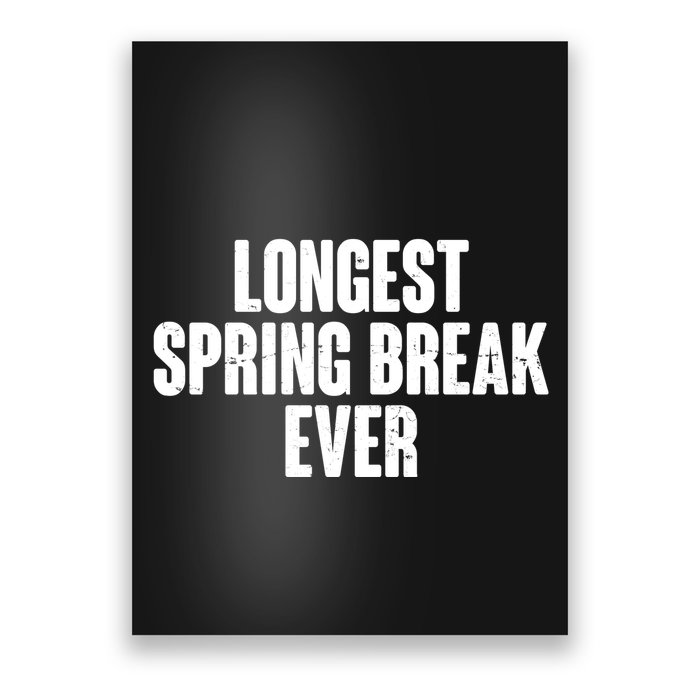 Funny Longest Spring Break Ever Quarantine  Poster