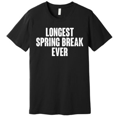 Funny Longest Spring Break Ever Quarantine  Premium T-Shirt