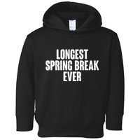 Funny Longest Spring Break Ever Quarantine  Toddler Hoodie