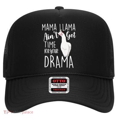 Funny Mama Llama Ain't Got Time For Your Drama High Crown Mesh Back Trucker Hat