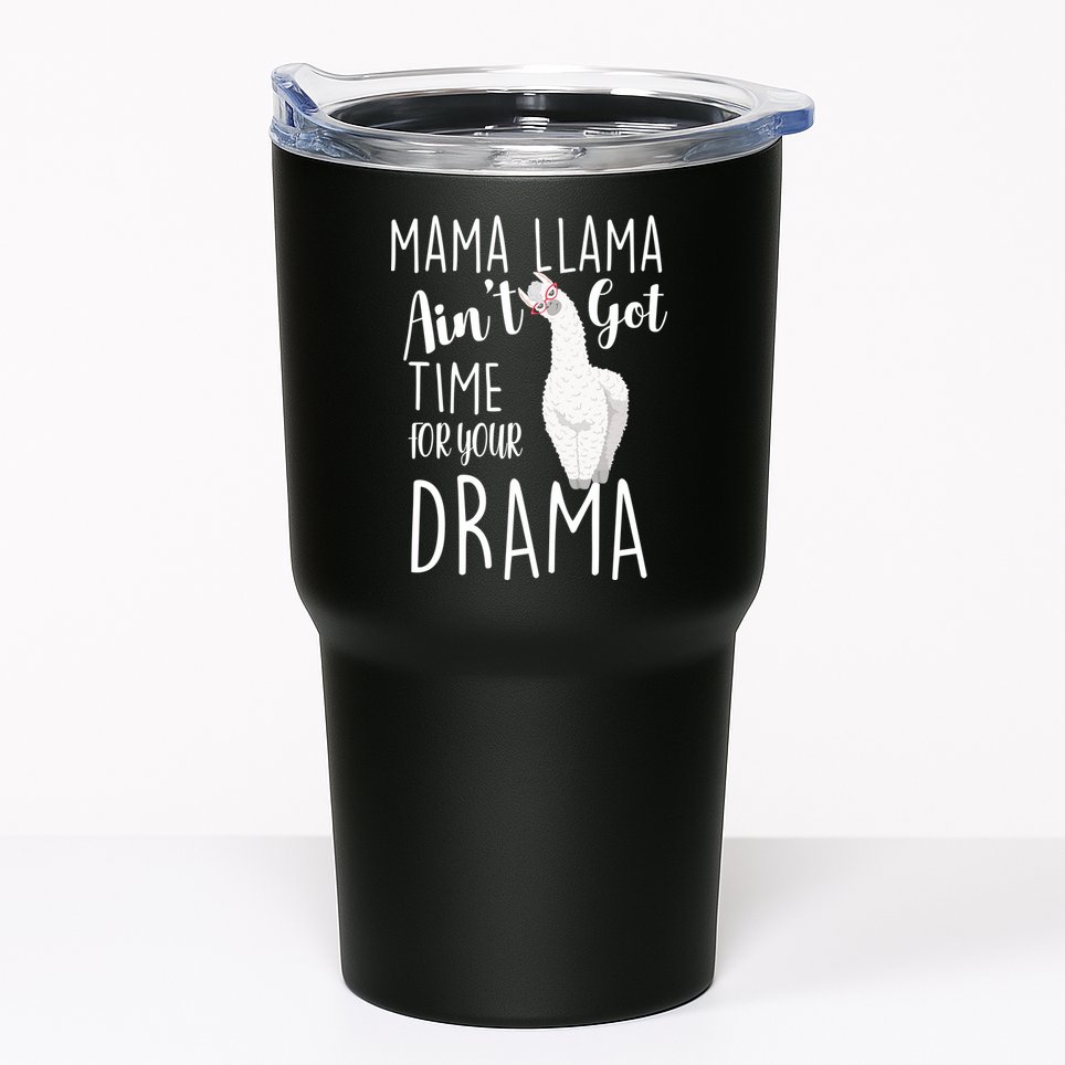 Funny Mama Llama Ain't Got Time For Your Drama Tumbler